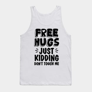 Funny Sarcastic Free Hugs Just Kidding Don’t Touch Me Tank Top